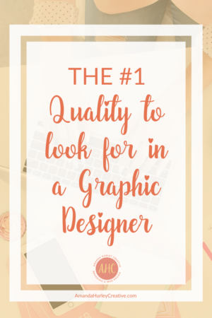 The #1 Quality to Look for in a Graphic Designer